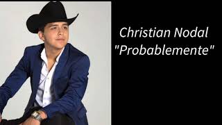 Letra Christian Nodal  Probablemente [upl. by Selrahcnhoj43]