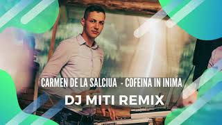 Carmen de la Salciua  Cofeina in inima DJ MITI REMIX [upl. by Hillary]