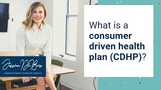 What is a Consumer Driven Health Plan CDHP [upl. by Aihsyla353]