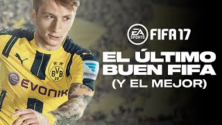 FIFA 17 El ÚLTIMO BUEN FIFA de TODA LA FRANQUICIA [upl. by Evetta]