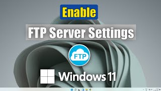 How to Enable FTP Server Setting in Windows 11 [upl. by Nosliw]