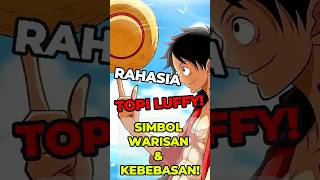 Topi Jerami Luffy Simbol Kebebasan dan Rahasia Besar onepiece [upl. by Burkhart]