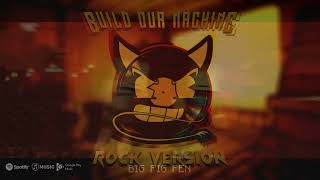 Build our Machine Rock Version amp Pigman Rap Mashup [upl. by Enyrat138]