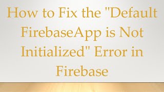 How to Fix the quotDefault FirebaseApp is Not Initializedquot Error in Firebase [upl. by Cressida875]