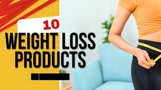 ten weight loss products [upl. by Jae264]