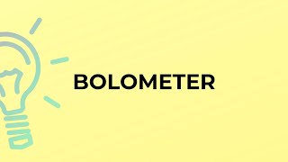 What is the meaning of the word BOLOMETER [upl. by Yong]