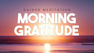 Morning Meditation For Gratitude amp Positivity 10 Minute Guided Meditation [upl. by Feinberg]