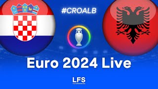 CROATIA 22 ALBANIA  Euro 2024 Live [upl. by Kiersten]