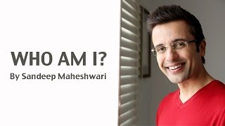 WHO AM I By Sandeep Maheshwari in Hindi [upl. by Hardi]