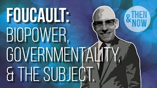 Foucault Biopower Governmentality and the Subject [upl. by Natanoj]