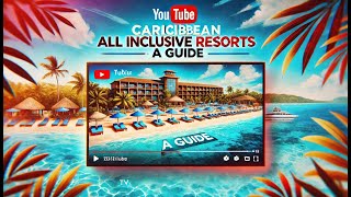 Caribbean All Inclusive Resorts A Guide [upl. by Hugon]