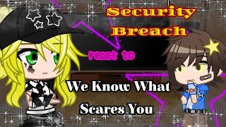 Security Breach react to FNAF Songs  We Know What Scares You Part 17 [upl. by Hinson912]