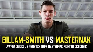 CHRIS BILLAMSMITH VS MATEUSZ MASTERNAK  OKOLIE REMATCH CANCELLED [upl. by Llenrev]