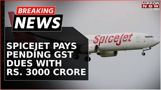 SpiceJet Clears Pending GST Dues After ₹3000 Crore Capital Infusion Big Relief  Breaking News [upl. by Ailemac825]