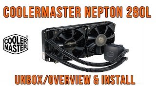 Cooler Master Nepton 280L AIO Watercooler UnboxOverview amp Install First Look [upl. by Frierson620]