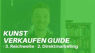 Kunst Verkaufen Guide  3 Reichweite  3 Direktmarketing [upl. by Selrahcnhoj]