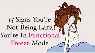 15 Signs Youre Not Being LazyYoure In Functional Freeze Modepsychologist [upl. by Mariquilla795]