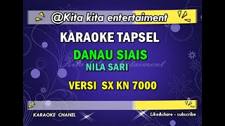 KARAOKE DANAU SIAIS  TAPSEL   NILA SARI [upl. by Odlanyer]