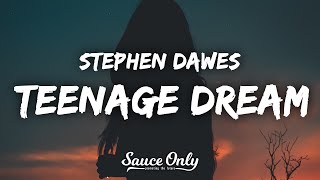 Stephen Dawes  teenage dream Lyrics [upl. by Ynnek930]