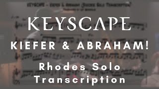 KEYSCAPE  Kiefer  Abraham Rhodes Solo Transcription [upl. by Remled]