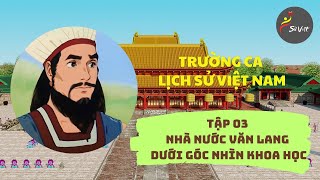 TRƯỜNG CA LỊCH SỬ VIỆT NAM I TẬP 03 NHÀ NƯỚC VĂN LANG DƯỚI GÓC NHÌN KHOA HỌC [upl. by Imas]