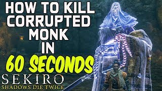 SEKIRO BOSS GUIDES  How To Easily Kill The Corrupted Monk in 60 Seconds [upl. by Eibreh]