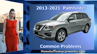 Nissan Pathfinder 4th Gen 2013 to 2021 common problems defects issues recalls and complaints [upl. by Samira]