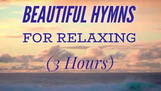 3 Hours of Beautiful Hymns for Relaxing Hymn Compilation [upl. by Siramad282]