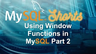 Episode078  Using Windows Functions in MySQL Part 2 [upl. by Aydiv]