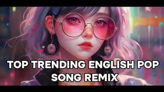 MOST TRENDING ENGLISH POP SONG 🎧REMIXremix popular music [upl. by Eiramit697]