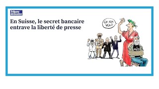 quotSuisse Secretsquot quotLa loi sur le secret bancaire entrave la liberté de la presse suissequot [upl. by Neira]