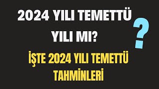 2024 YILI TEMETTÜ TAHMİNLERİ AÇIKLANDI [upl. by Weitman795]