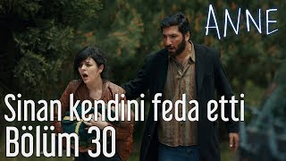 Anne 30 Bölüm  Sinan Kendini Feda Etti [upl. by Oam]