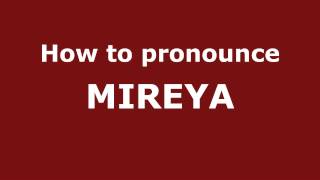 How to Pronounce MIREYA in Spanish  PronounceNamescom [upl. by Yelsnit607]