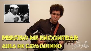 Preciso Me Encontrar por João Felippe  AULA DE CAVAQUINHO [upl. by Corrie]