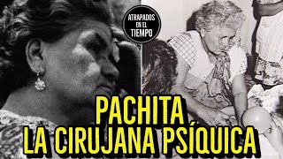 Pachita La cirujana psíquica [upl. by Waterman443]