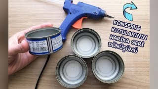 HARİKA BİR GERİ DÖNÜŞÜM FİKRİ  Konserve Teneke Kutularının Geri Dönüşümü  How to Recycle Tin Can [upl. by Arres]