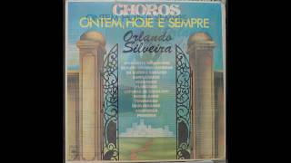 ORLANDO SILVEIRA  Choros de Ontem Hoje e Sempre 1978 LP COMPLETO [upl. by Enaed]