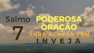 Salmo 7  Poderosa Oração para acabar com a inveja [upl. by Oehsen]