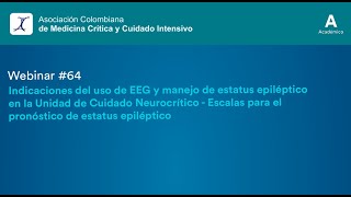 Webinar 64  Indicaciones del uso de EEG y manejo de estatus epiléptico en la UCI Neurocrítica [upl. by Curtis748]