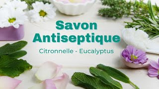 Savon Antiseptique Citronelle Eucalyptus [upl. by Zaid]