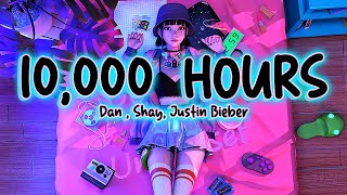 10000 hoursLyrics  Dan Shay Justin Bieber [upl. by Ajssatan]