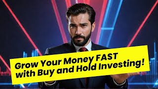 Grow Your Money FAST with Buy and Hold Investing [upl. by Karly]