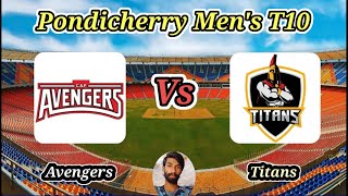 Avengers vs Titans  Match 39  Pondicherry Mens T10 [upl. by Anderegg102]