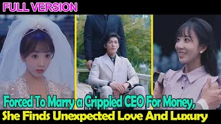 Forced to marry a crippled CEO for money she finds unexpected love and luxury 💗Chinese drama [upl. by Sexela]