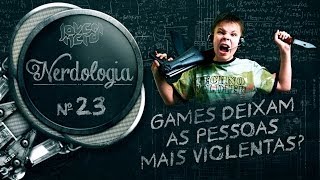 GAMES DEIXAM AS PESSOAS MAIS VIOLENTAS  Nerdologia [upl. by Boggs]