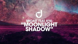 Micast feat Kya – Moonlight Shadow [upl. by Xena]