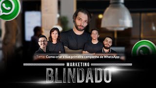 Marketing Blindado 004  Como Criar sua Primeira Campanha de Whatsapp [upl. by Ecinaj]