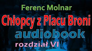 CHŁOPCY Z PLACU BRONI  AUDIOBOOK ZA DARMO  Ferenc Molnar  rozdział 610 [upl. by Poree]