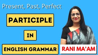 Participles in English Grammar  Present Past and Perfect Perticiple in Hindi  English By Rani Mam [upl. by Nierman956]